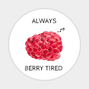 Always Berry Tired Pun Magnet